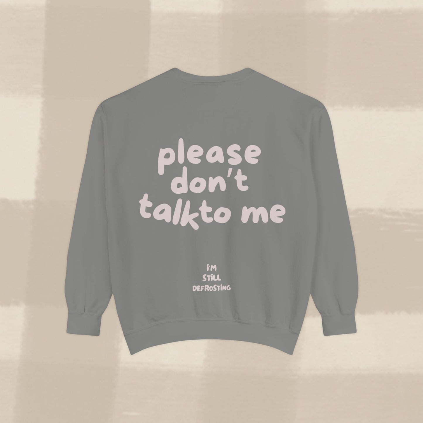 DON'T TALK TO ME SWEATER X PINKY GREY